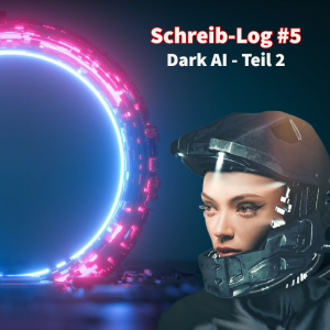 Schreib-Log #5 – DARK AI 2 Finale hat begonnen